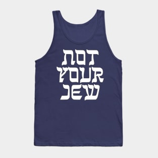 Not Your Jew Tank Top